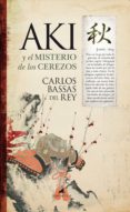 aki y el misterio de los cerezos (serie aki monogatari 1)-carlos bassas del rey-9788496947962 aki y el misterio de los cerezos (serie aki monogatari 1)-carlos bassas del rey-9788496947962