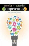 enseñar y aprender competencias-jose angel lopez herrerias-9788497007962 enseñar y aprender competencias-jose angel lopez herrerias-9788497007962