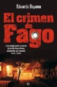 el crimen de fago: la investigacion del asesinato del alcalde miguel grima, el homicidio que conmociono a toda españa-eduardo bayona-9788497346962 el crimen de fago: la investigacion del asesinato del alcalde miguel grima, el homicidio que conmociono a toda españa-eduardo bayona-9788497346962