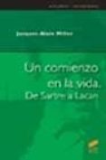 un comienzo en la vida: de sartre a lacan-jacques-alain miller-9788497560962 un comienzo en la vida: de sartre a lacan jacques alain miller 9788497560962