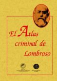 el atlas criminal de lombroso (ed. facsimil)-cesar lombroso-9788497612562 el atlas criminal de lombroso (ed. facsimil)-cesar lombroso-9788497612562