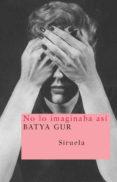 no lo imaginaba asi-batya gur-9788498411362 no lo imaginaba asi-batya gur-9788498411362