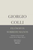 filosofos sobrehumanos-giorgio colli-9788498414462 filosofos sobrehumanos-giorgio colli-9788498414462