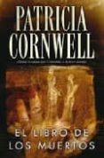 el libro de los muertos (serie kay scarpetta 15)-patricia cornwell-9788498722062 el libro de los muertos (serie kay scarpetta 15)-patricia cornwell-9788498722062