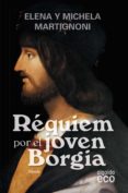 requiem por el joven borgia-elena martignoni-9788498771862 requiem por el joven borgia-elena martignoni-9788498771862