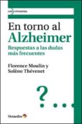 en torno al alzheimer: respuestas a las dudas mas frecuentes-florence moulin-solene thevenet-9788499211862 en torno al alzheimer: respuestas a las dudas mas frecuentes-florence moulin-solene thevenet-9788499211862