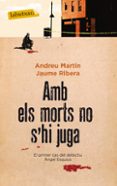 amb els morts no s hi juga-andreu martin-9788499303062 amb els morts no s hi juga-andreu martin-9788499303062