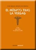 el medico tras la verdad: o lo que mas se parece a ella-luis miguel benito de benito-9788499460062 el medico tras la verdad: o lo que mas se parece a ella-luis miguel benito de benito-9788499460062