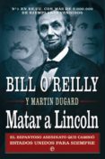 matar a lincoln-bill o reilly-martin dugard-9788499705262 matar a lincoln-bill o reilly-martin dugard-9788499705262