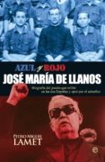 azul y rojo. josé maría de llanos (ebook)-pedro miguel lamet-9788499708362 azul y rojo. josé maría de llanos (ebook)-pedro miguel lamet-9788499708362