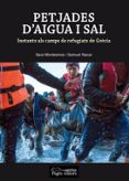 petjades d aigua i sal: instants als camps de refugiats de grecia-sara montesinos pinilla-samuel nacar puentes-9788499759562 petjades d aigua i sal: instants als camps de refugiats de grecia-sara montesinos pinilla-samuel nacar puentes-9788499759562