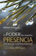 el poder de nuestra presencia: una guia de coaching espiritual-miriam subirana-9788499881362 el poder de nuestra presencia: una guia de coaching espiritual-miriam subirana-9788499881362