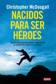 nacidos para ser heroes-christopher mcdougall-9788499925462 nacidos para ser heroes-christopher mcdougall-9788499925462