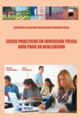 casos practicos en educacion fisica: guia para su resolucion (ebook)-9788499934662 casos practicos en educacion fisica: guia para su resolucion (ebook)-9788499934662