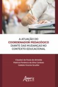 Ebooks gratuitos para descargar uk A ATUAÇÃO DO COORDENADOR PEDAGÓGICO DIANTE DAS MUDANÇAS NO CONTEXTO EDUCACIONAL MOBI