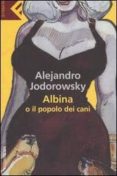 albina o il popolo dei cani-alejandro jodorowsky-9788807840562 albina o il popolo dei cani-alejandro jodorowsky-9788807840562