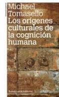 origenes culturales de la cognicion humana-michael tomasello-9789505181162 origenes culturales de la cognicion humana-michael tomasello-9789505181162