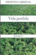 vida perdida (memorias i)-ernesto cardenal-9789681669362 vida perdida (memorias i)-ernesto cardenal-9789681669362