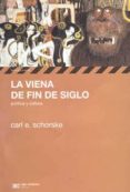 la viena de fin de siglo: politica y cultura-carl e. schorske-9789876291262 la viena de fin de siglo: politica y cultura-carl e. schorske-9789876291262