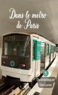 Libros en formato pdb gratis descargar DANS LE MÉTRO DE PARIS de 