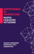 Fácil descarga de libros en inglés. ESPERIENZA DI MARKETING: CREARE CONNESSIONI MEMORABILI CON I CONSUMATORI  (edición en italiano) de MARIA CESARINI VITURINO 9798227418562 (Spanish Edition) PDB