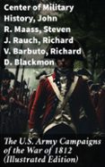 Descargar libro gratis amazon THE U.S. ARMY CAMPAIGNS OF THE WAR OF 1812 (ILLUSTRATED EDITION)  (edición en inglés) 8596547672272 (Spanish Edition)