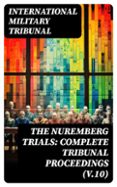 Libro de la selva descargar musica gratis THE NUREMBERG TRIALS: COMPLETE TRIBUNAL PROCEEDINGS (V.10)  (edición en inglés)  de INTERNATIONAL MILITARY TRIBUNAL