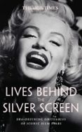 THE TIMES LIVES BEHIND THE SILVER SCREEN