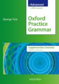 oxford practice grammar: supplementary exercises with key advance d level-george yule-9780194579872 oxford practice grammar: supplementary exercises with key advance d level-george yule-9780194579872