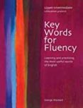 key words for fluency: learning and practising the most useful wo rds of english (upper-intermediate)-george woolard-9780759396272 key words for fluency: learning and practising the most useful wo rds of english (upper-intermediate)-george woolard-9780759396272