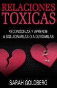 relaciones tóxicas - reconócelas y aprende a solucionarlas o a olvidarlas (ebook)-sarah goldberg-9781633393172 relaciones tóxicas - reconócelas y aprende a solucionarlas o a olvidarlas (ebook)-sarah goldberg-9781633393172