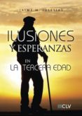 ilusiones y esperanzas en la tercera edad (ebook)-9781635032772 ilusiones y esperanzas en la tercera edad (ebook)-9781635032772