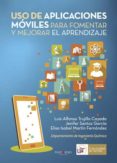 uso de aplicaciones móviles para fomentar y mejorar el aprendizaje (ebook)-luis alfonso trujillo cayado-jenifer santos garcia-elisa isabel martin fernadez-9781635037272 uso de aplicaciones móviles para fomentar y mejorar el aprendizaje (ebook)-luis alfonso trujillo cayado-jenifer santos garcia-elisa isabel martin fernadez-9781635037272