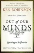 out of our minds: learning to be creative-ken robinson-9781907312472 out of our minds: learning to be creative-ken robinson-9781907312472