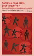 SOMMES-NOUS PRÊTS POUR LA GUERRE ? - L'ILLUSION DE LA PUISSANCE FRANÇAISE