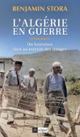 L'ALGÉRIE EN GUERRE (1954-1962) - UN HISTORIEN DANS LE TORRENT DES IMAGES  (edición en francés)