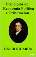 Descargar Ebook en formato txt gratis PRINCIPIOS DE ECONOMIA POLITICA Y TRIBUTACION - DAVID RICARDO de DAVID RICARDO