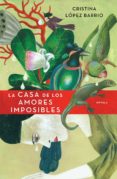 la casa de los amores imposibles (ebook)-cristina lopez barrio-9788401339172 la casa de los amores imposibles (ebook)-cristina lopez barrio-9788401339172