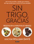 sin trigo, gracias. recetas en 30 minutos (o menos)-william davis-9788403014572 sin trigo, gracias. recetas en 30 minutos (o menos)-william davis-9788403014572