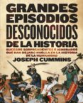 grandes episodios desconocidos de la historia-joseph cummins-9788408090472 grandes episodios desconocidos de la historia-joseph cummins-9788408090472