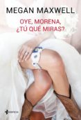 oye, morena, ¿tú qué miras? (edición dedicada sant jordi 2016) (ebook)-megan maxwell-9788408157472 oye, morena, ¿tú qué miras? (edición dedicada sant jordi 2016) (ebook)-megan maxwell-9788408157472