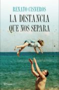 la distancia que nos separa-renato cisneros-9788408158172 la distancia que nos separa-renato cisneros-9788408158172