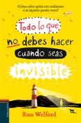 todo lo que no debes hacer cuando seas invisible-ross welford-9788414009772 todo lo que no debes hacer cuando seas invisible-ross welford-9788414009772