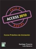 access 2010 facil y rapido: curso practico de iniciacion (2ª ed.)-santiago traveria-9788415033172 access 2010 facil y rapido: curso practico de iniciacion (2ª ed.)-santiago traveria-9788415033172