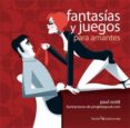 fantasias y juegos para amantes-paul scott-9788415088172 fantasias y juegos para amantes-paul scott-9788415088172