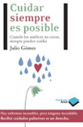 cuidar siempre es posible: cuando los medicos no curan siempre pu eden cuidar-julio gomez cañedo-9788415115472 cuidar siempre es posible: cuando los medicos no curan siempre pu eden cuidar-julio gomez cañedo-9788415115472