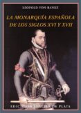 la monarquia española de los siglos xvi y xvii-leopold von ranke-9788415177272 la monarquia española de los siglos xvi y xvii-leopold von ranke-9788415177272