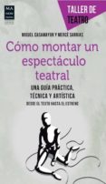 como montar un espectaculo teatral-miguel casamayor-merce sarrias-9788415256472 como montar un espectaculo teatral-miguel casamayor-merce sarrias-9788415256472