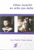 como invertir en arte con exito-ana maria trigo alonso-9788415270072 como invertir en arte con exito-ana maria trigo alonso-9788415270072