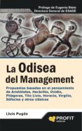 la odisea del management: propuestas basadas en el pensamiento de aristoteles, heraclito, ovidio, pitagoras, tito livio, horacio, virgilio, sofocles y otros clasicos-lluis puges-9788415505372 la odisea del management: propuestas basadas en el pensamiento de aristoteles, heraclito, ovidio, pitagoras, tito livio, horacio, virgilio, sofocles y otros clasicos-lluis puges-9788415505372